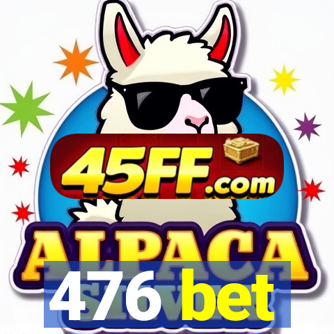 476 bet